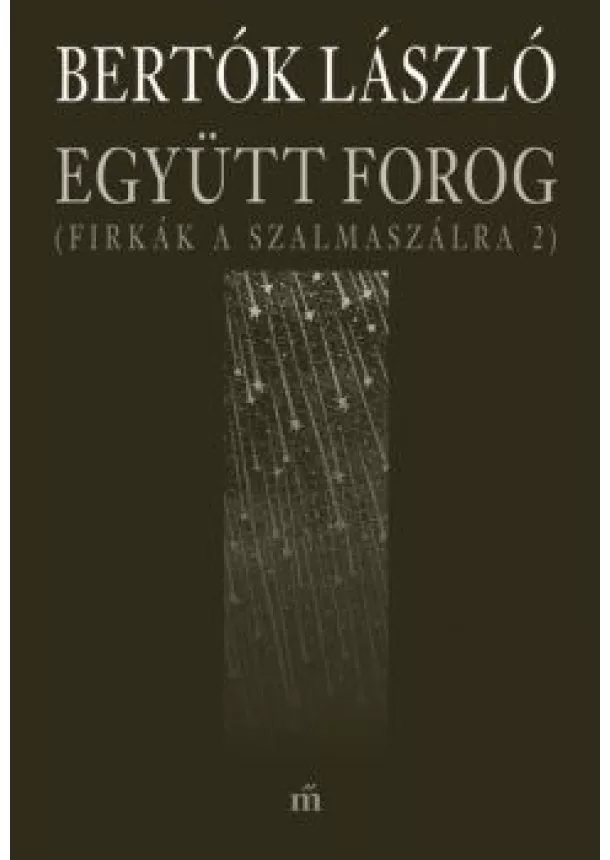 Bertók László - Együtt forog (Firkák a szalmaszálra 2)