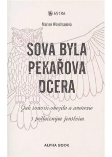 Sova byla pekařova dcera - Jak obezita a anorexie souvisí s potlačeným ženstvím