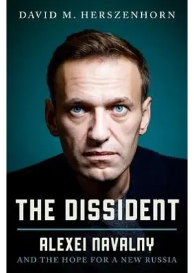 The Dissident: Alexey Navalny: Profile of a Political Prisoner
