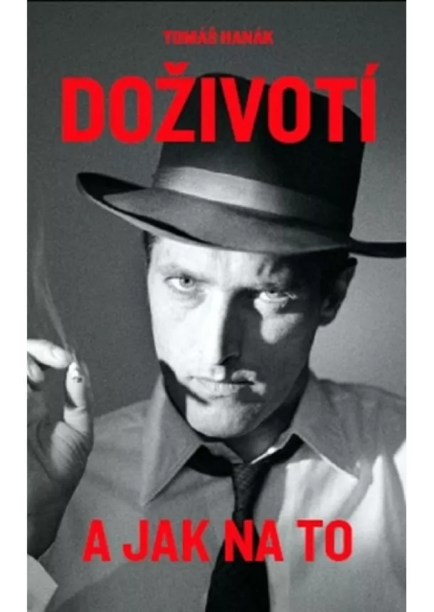 Tomáš Hanák - Tomáš Hanák – Doživotí a jak na to
