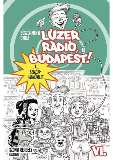 Lúzer Rádió, Budapest! VI. - A szívzűr-hadművelet