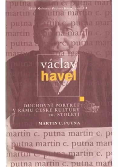 Václav Havel - Duchovní portrét v rámu české kultury 20. století