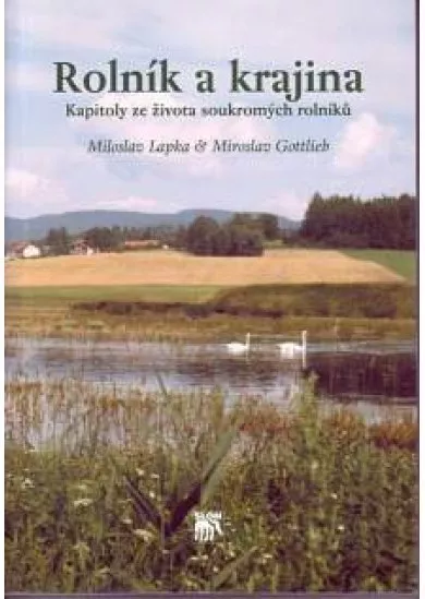 Rolník a krajina - Kapitoly ze života soukromých rolníků