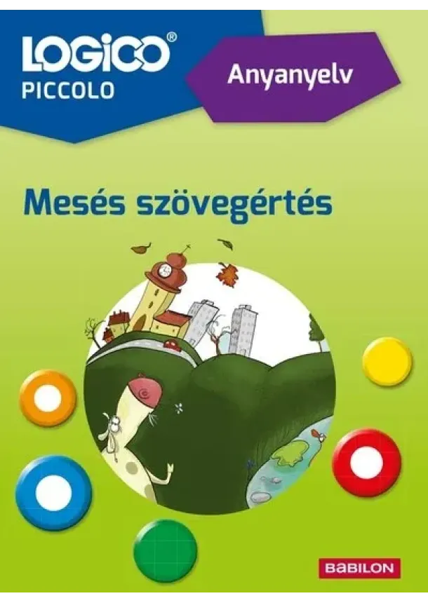 Mán-Várhegyi Réka - LOGICO Piccolo: Anyanyelv - Mesés szövegértés