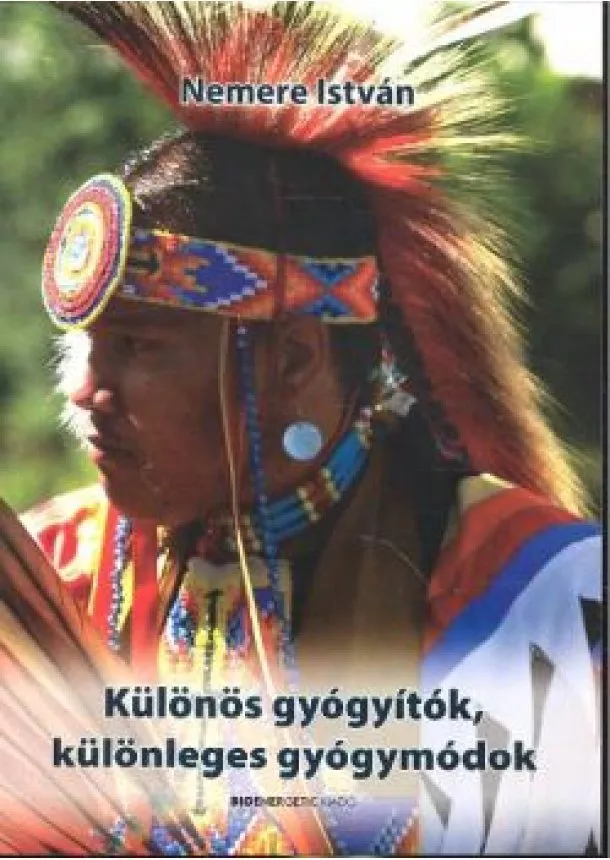 Nemere István - KÜLÖNÖS GYÓGYÍTÓK, KÜLÖNLEGES GYÓGYMÓDOK