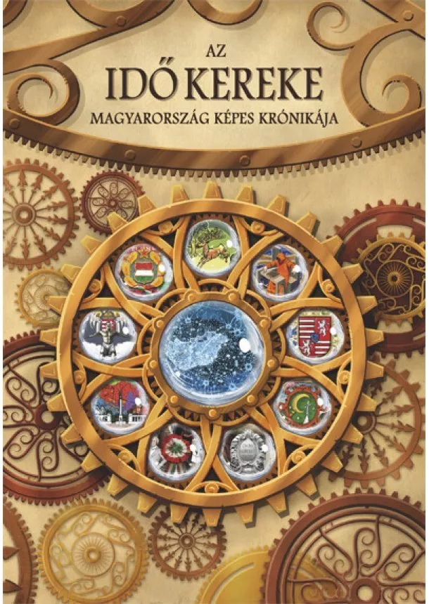 Gál Zsolt - Az idő kereke - Magyarország képes krónikája