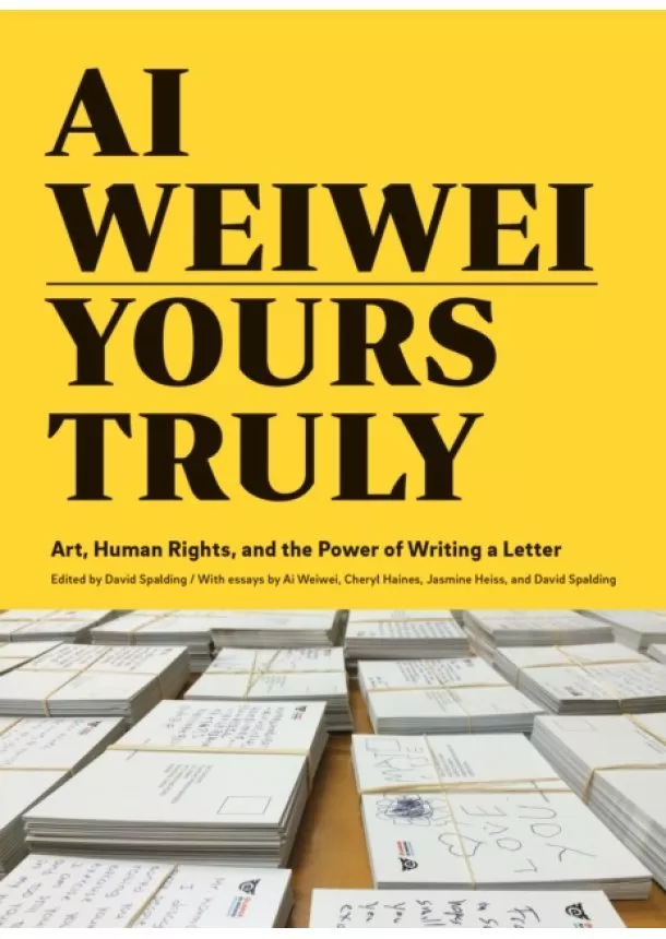 Ai Weiwei: Yours Truly