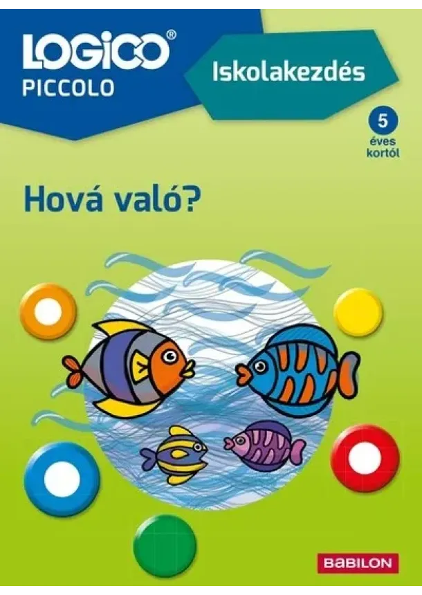 Doris Fischer - LOGICO Piccolo: Iskolakezdés - Hová való?