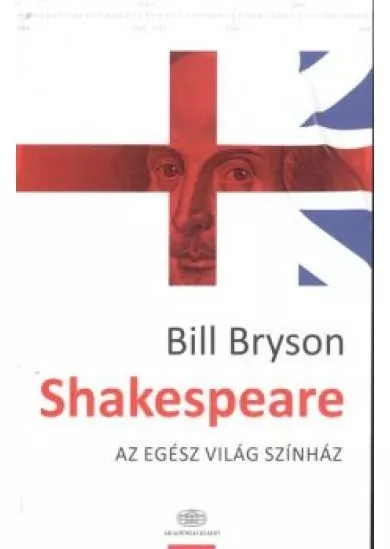 Shakespeare /Az egész világ színház