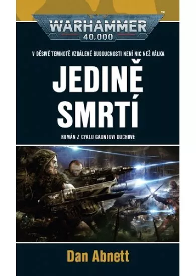 Jedině smrtí (jedenáctá kniha ze série Gauntovi Duchové) - Warhammer 40000