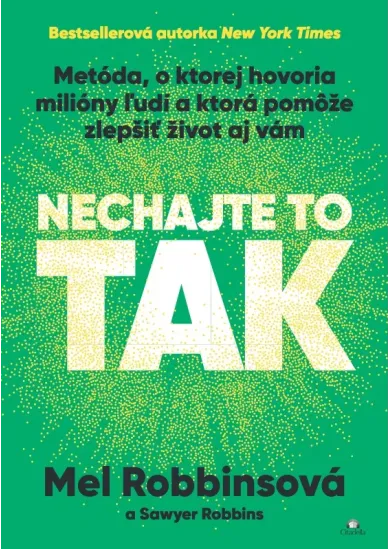 Nechajte to tak - Metóda, o ktorej hovoria milióny ľudí a ktorá pomôže zlepšiť život aj vám