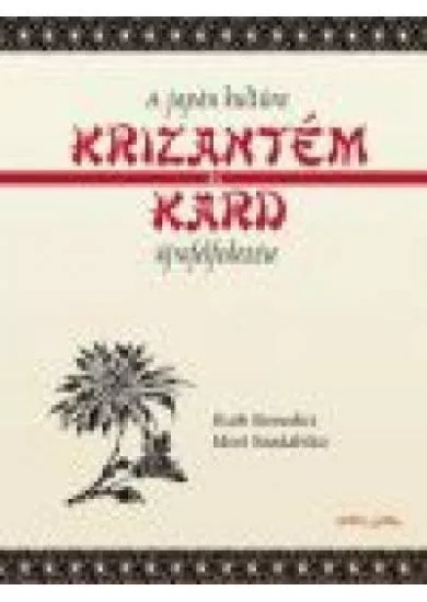 KRIZANTÉM ÉS KARD /A JAPÁN KULTÚRA ÚJRAFELFEDEZÉSE