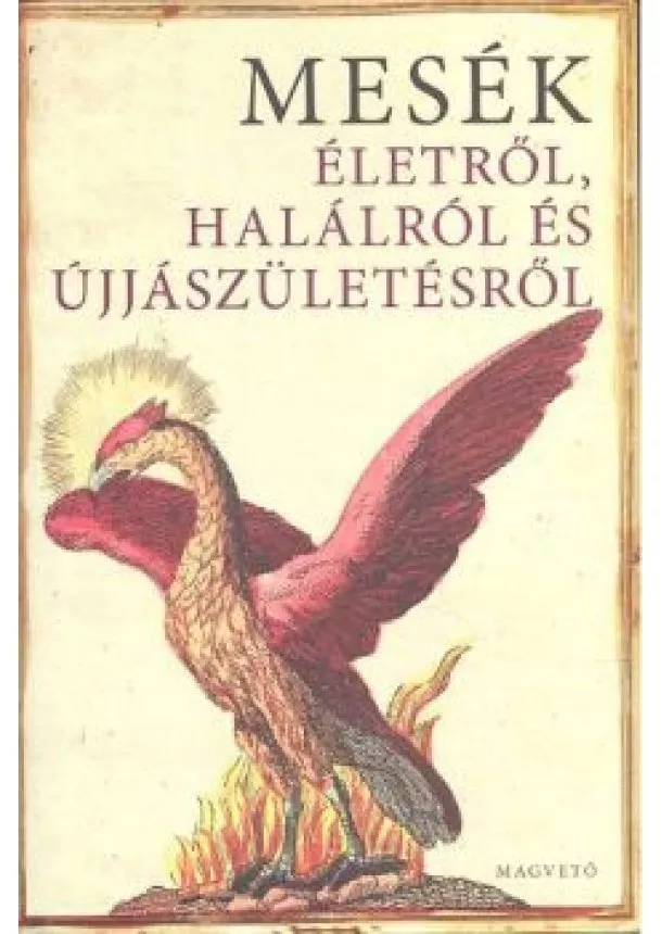 Boldizsár Ildikó - Mesék /Életről, halálról és újjászületésről