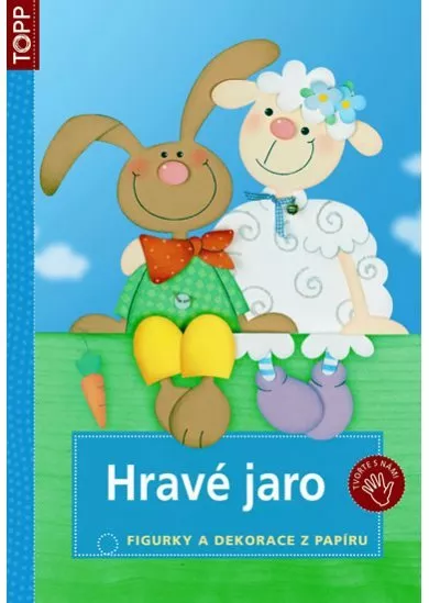 Hravé jaro - Figurky a dekorace z papíru - TOPP