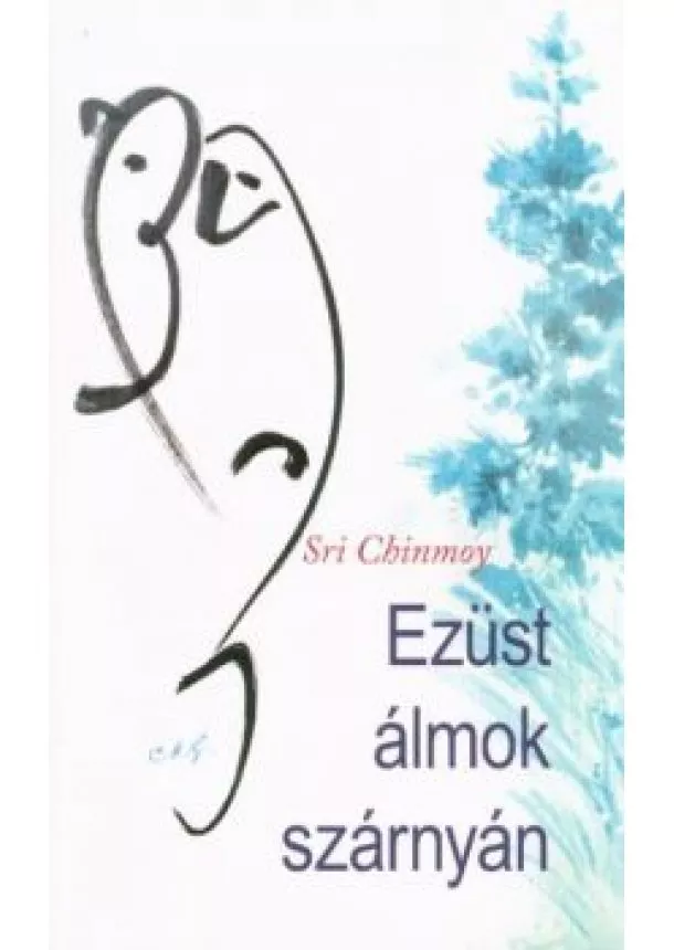 Sri Chinmoy - Ezüst álmok szárnyán (2. kiadás)