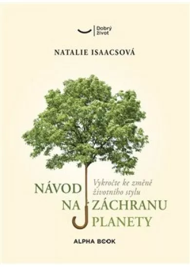 Návod na záchranu planety - Vykročte ke změně životního stylu