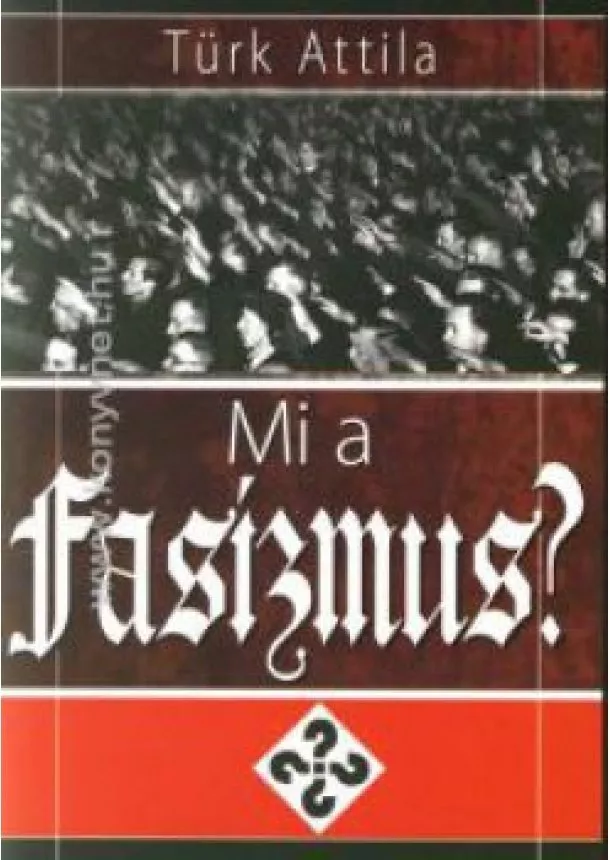 Türk Attila - Mi a fasizmus?