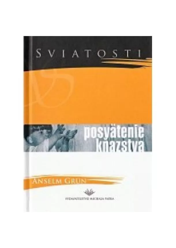 Anselm Grün - Posvätenie kňazstva - Sviatosti