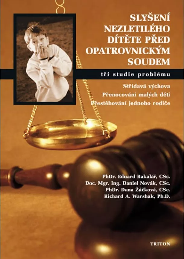 Eduard Bakalář  - Slyšení nezletilého dítěte před opatrovnickým soudem - Tři studie problému