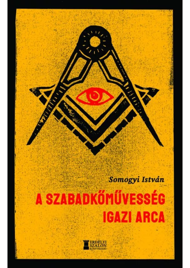 Somogyi István - A szabadkőművesség igazi arca