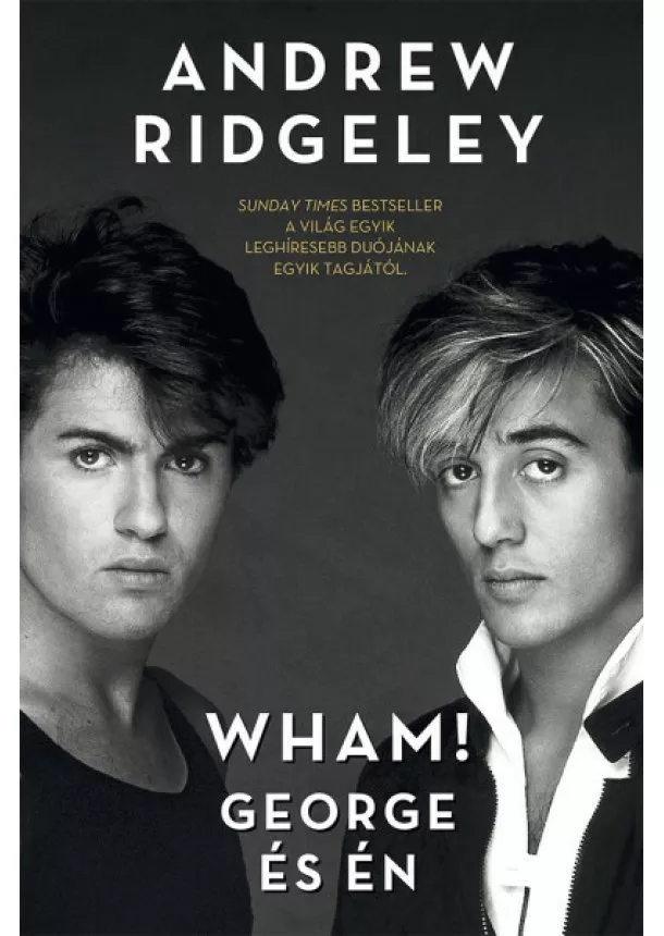 Andrew Ridgeley - Wham! George és én
