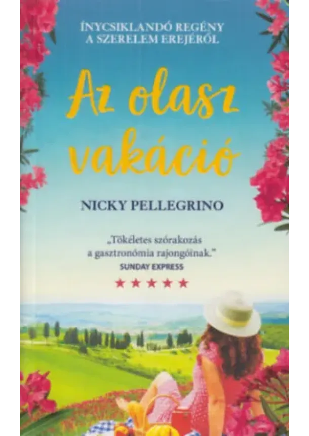 Nicky Pellegrino - Az olasz vakáció - Ínycsiklandó regény a szerelem erejéről