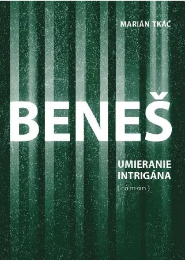 Marián Tkáč - Beneš, umieranie intrigána