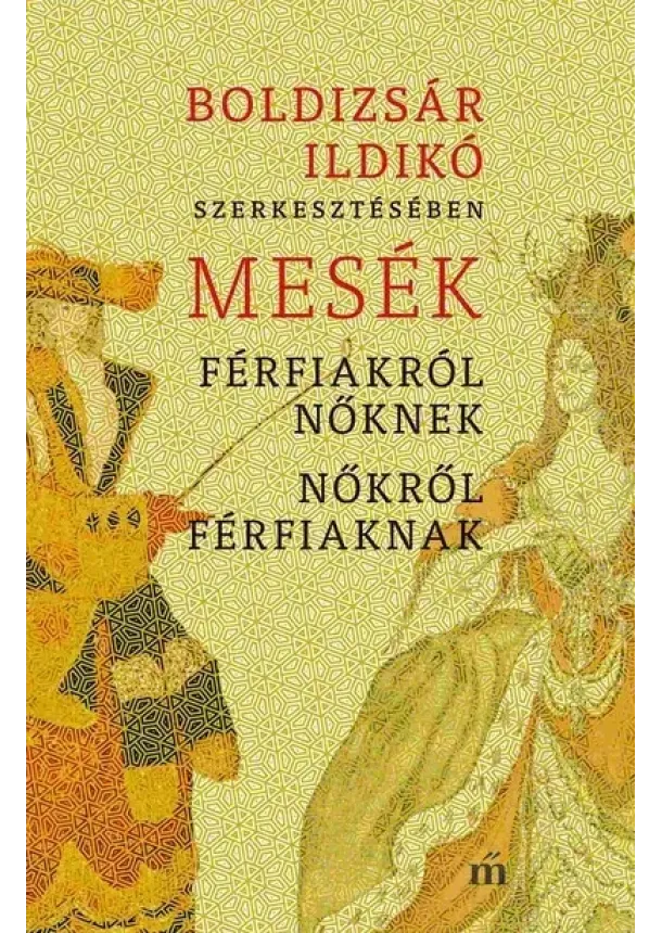 Boldizsár Ildikó - Mesék férfiakról nőknek, nőkről férfiaknak