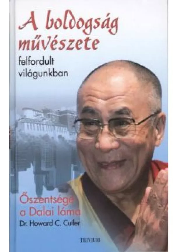 DR. HOWARD C. CUTLER - A BOLDOGSÁG MŰVÉSZETE FELFORDULT VILÁGUNKBAN