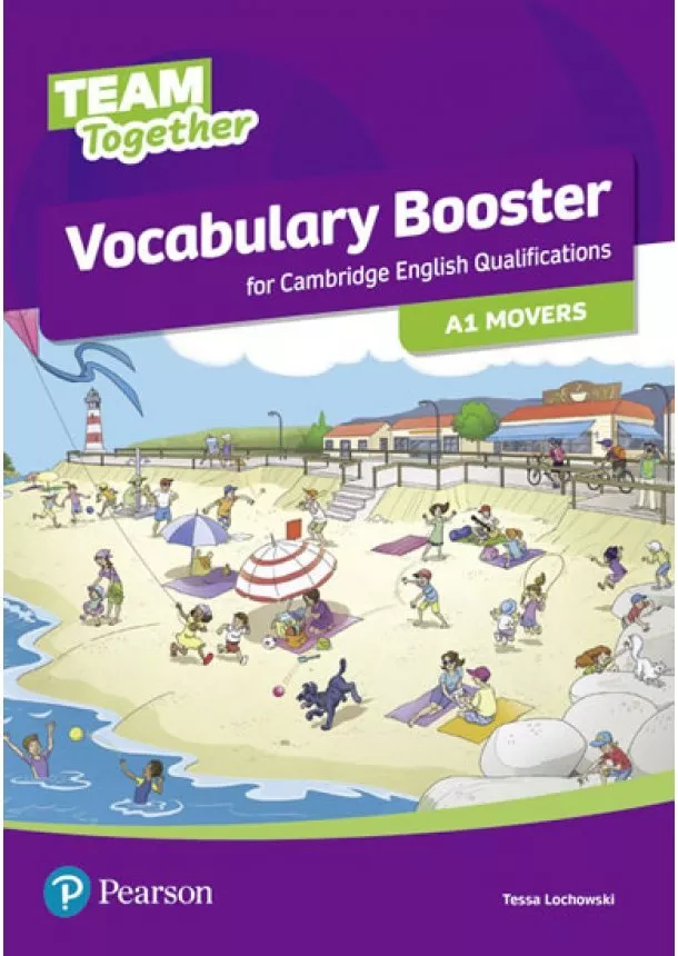 Tessa Lochowski - Team Together Vocabulary Booster for A1 Movers