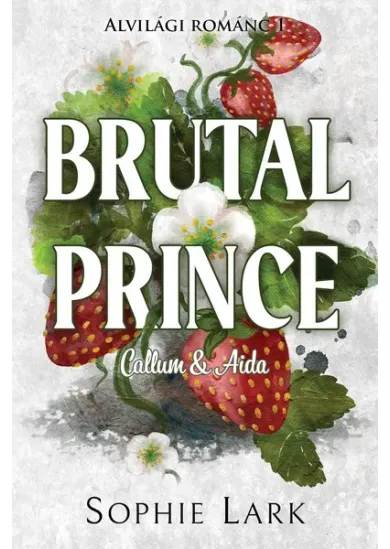 Brutal Prince - Callum + Aida - Alvilági románc 1. (éldekorált)