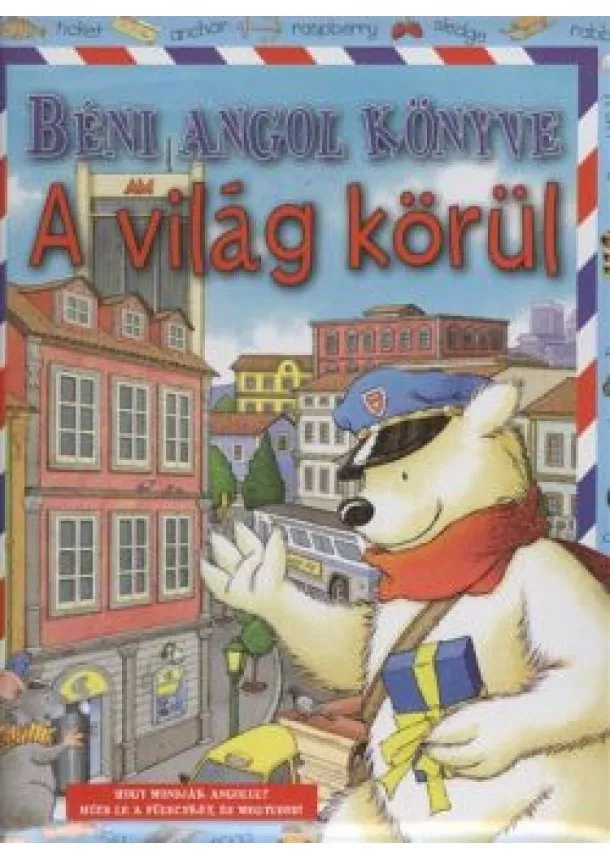 ANNA CASALIS - BÉNI ANGOL KÖNYVE: A VILÁG KÖRÜL