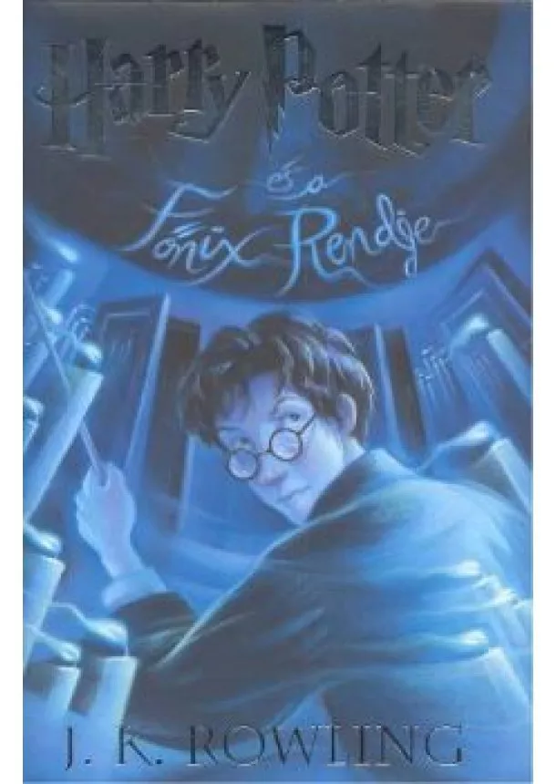 J.K.ROWLING - HARRY POTTER ÉS A FŐNIX RENDJE 5.