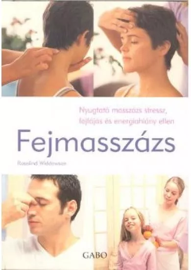 Fejmasszázs /Nyugtató masszázs stressz, fejfájás és energiahiány ellen