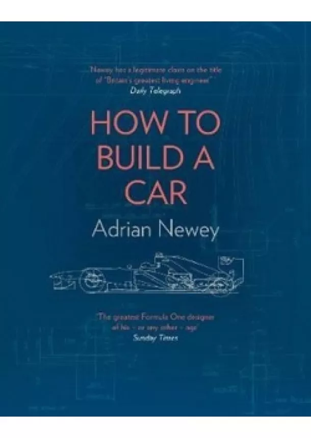 Adrian Newey - How To Build A Car