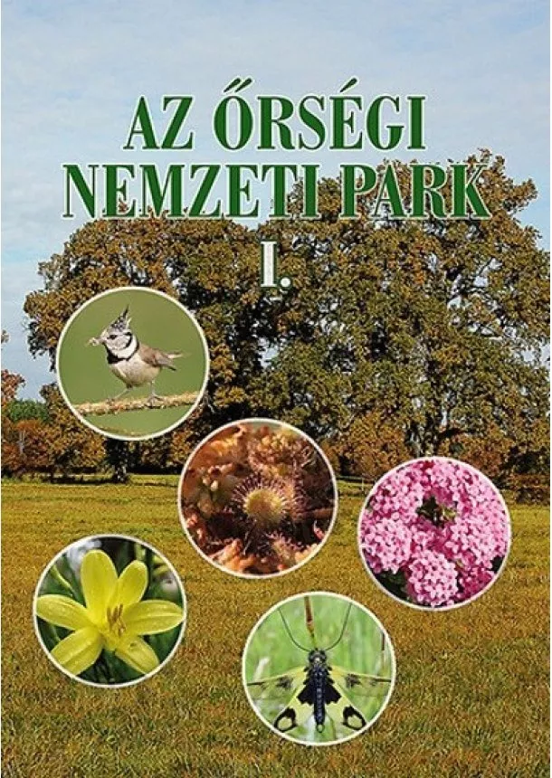 Bartha Dénes - Az Őrségi Nemzeti Park I-II.