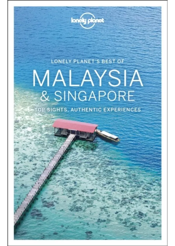  Lonely Planet, Brett Atkinson, Lindsay Brown, Austin Bush, Damian Harper, Anita Isalska, Anna Kaminski, Simon Richmond, Ria de Jong - Best of Malaysia & Singapore 2