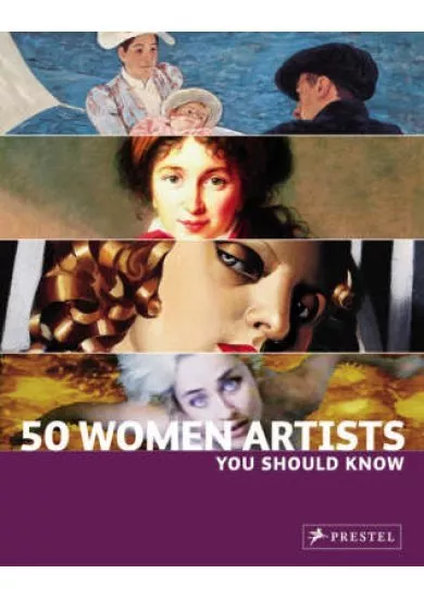 50 Women Artists You Should Know