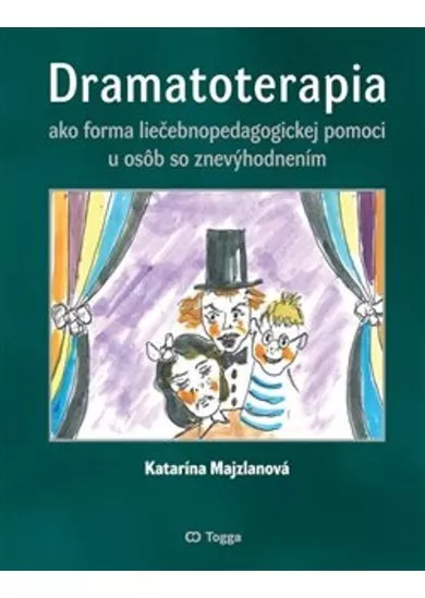 Dramatoterapia - ako forma liečebnopedagogickej pomoci u osôb so znevýhodnením