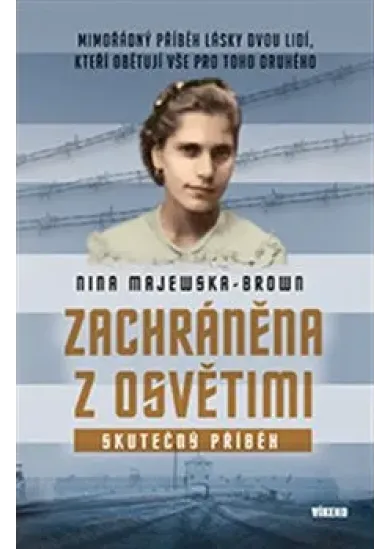 Zachráněna z Osvětimi - Mimořádný příběh lásky dvou lidí, kteří obětují vše pro toho druhého