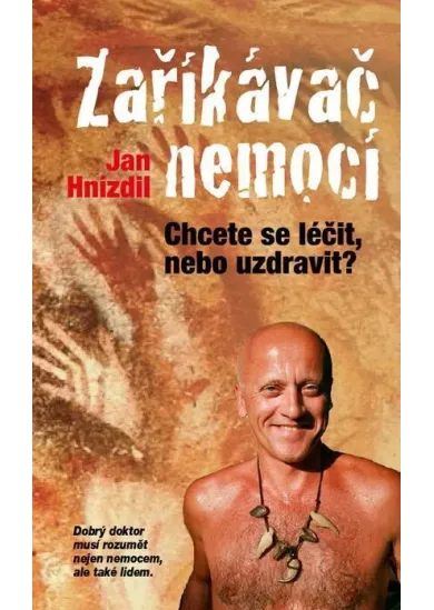Zaříkávač nemocí - Chcete se léčit, nebo uzdravit?