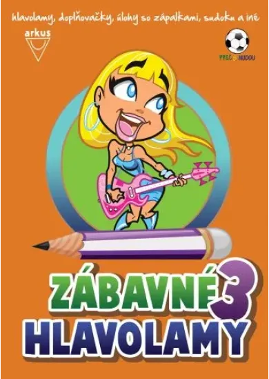 Zábavné hlavolamy 3 (2.vydanie) - Hlavolamy, doplňovačky, úlohy so zápalkami, sudoku a iné