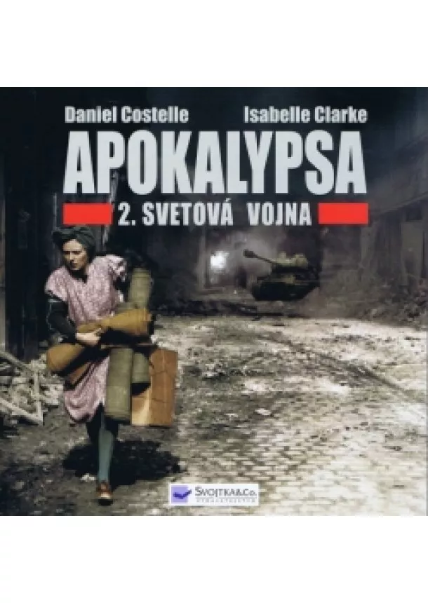 Daniel Costelle, Isabelle Clarke - Apokalypsa - 2.Svetová vojna