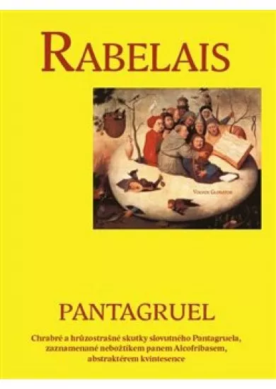 Pantagruel - Chrabré a hrůzostrašné skutky slovutného Pantagruela, zaznamenané nebožtíkem panem Alcofribasem, abstraktérem kvintesence