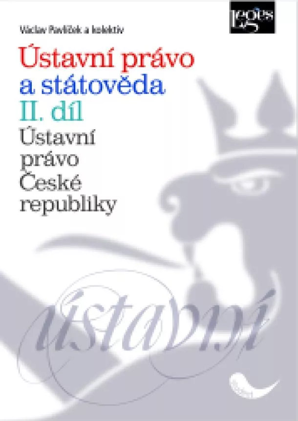 Václav Pavlíček a kolektiv - Ústavní právo a státověda II. díl - Ústavní právo České republiky – 1. úplné vydání
