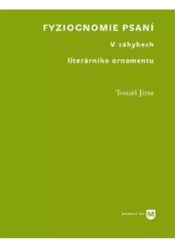 Tomáš Jirsa - Fyziognomie psaní - V záhybech literárního ornamentu
