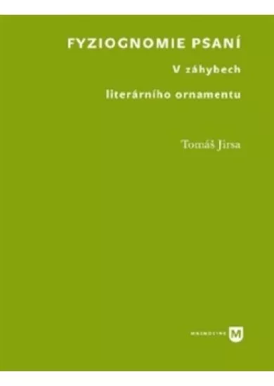 Fyziognomie psaní - V záhybech literárního ornamentu
