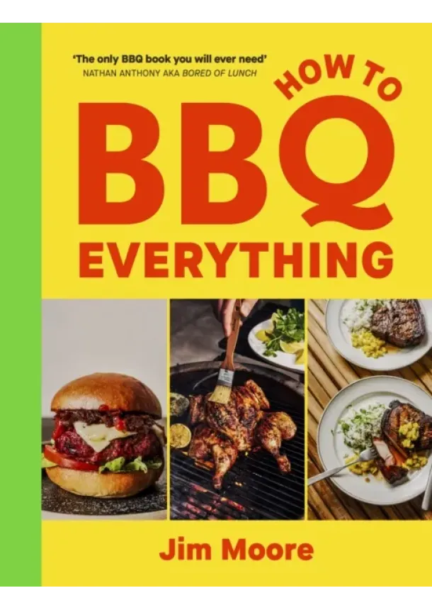 Jim Moore - How to BBQ Everything