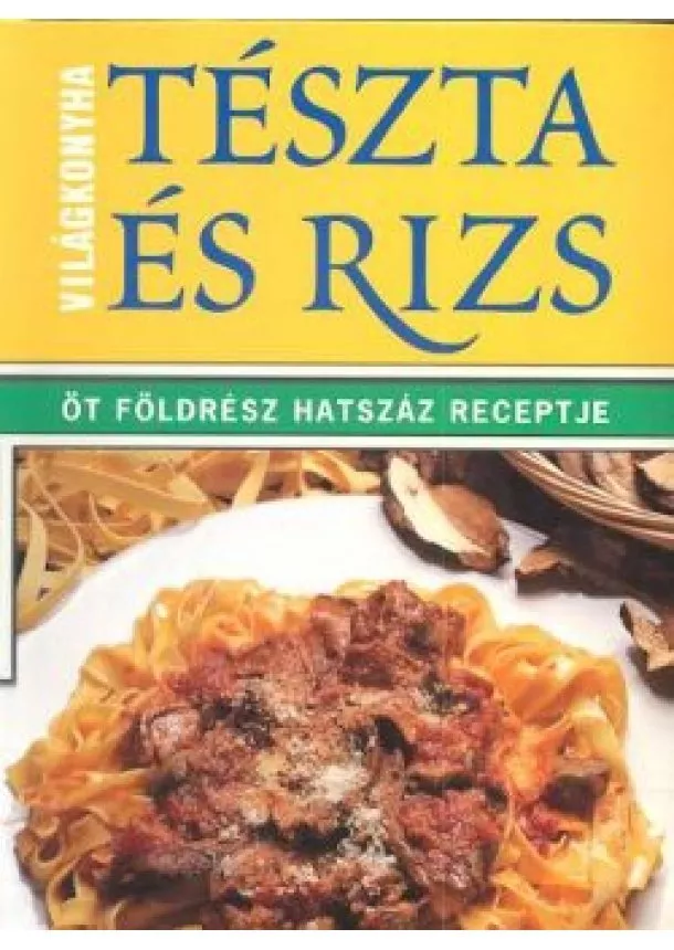 SZAKÁCSKÖNYV - TÉSZTA ÉS RIZS