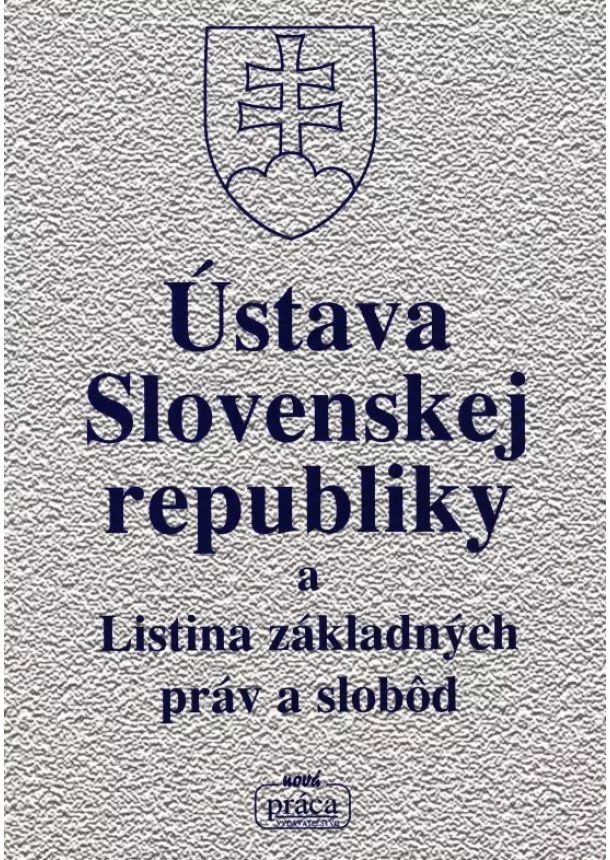 autor neuvedený - Ústava Slovenskej republiky a Listina základných práv a slobôd